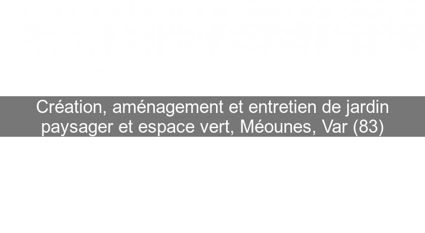 Création, aménagement et entretien de jardin paysager et espace vert, Méounes, Var (83)