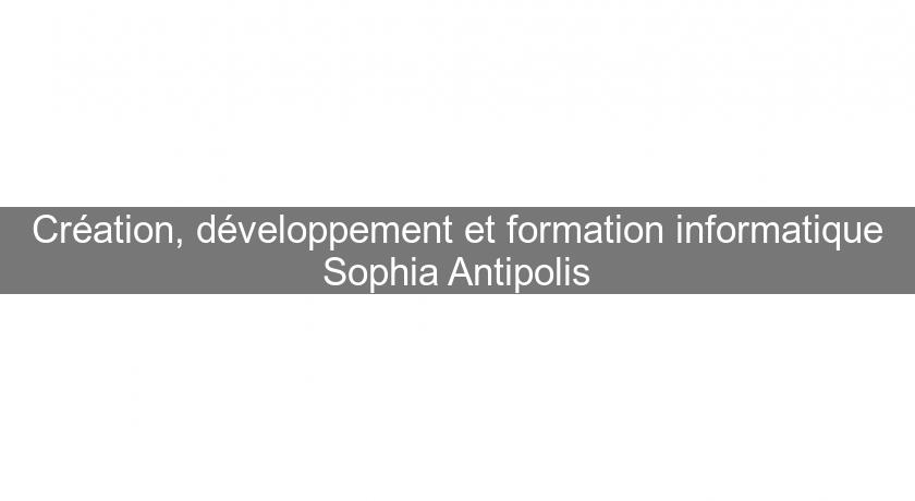 Création, développement et formation informatique Sophia Antipolis Création, développement et formation informatique Sophia Antipolis