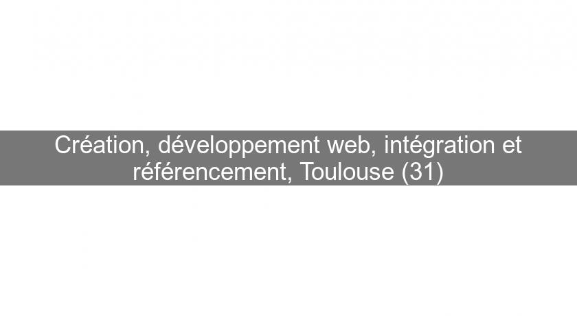 Création, développement web, intégration et référencement, Toulouse (31)