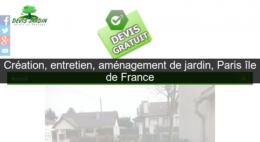 Création, entretien, aménagement de jardin, Paris île de France Création, entretien, aménagement de jardin, Paris île de France