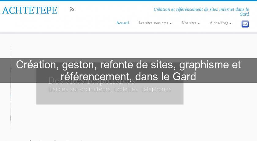 Création, geston, refonte de sites, graphisme et référencement, dans le Gard