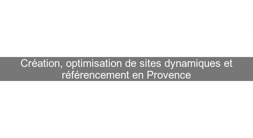 Création, optimisation de sites dynamiques et référencement en Provence