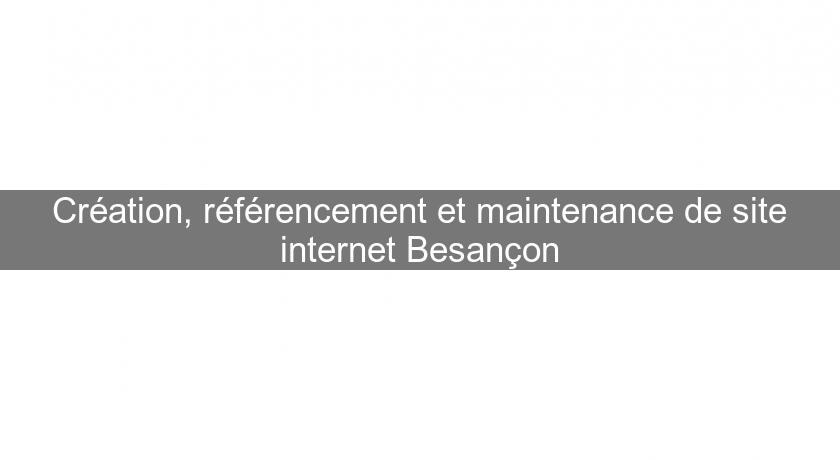 Création, référencement et maintenance de site internet Besançon Création, référencement et maintenance de site internet Besançon