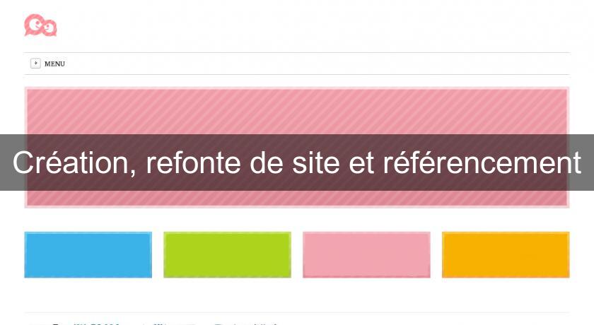 Création, refonte de site et référencement Création, refonte de site et référencement