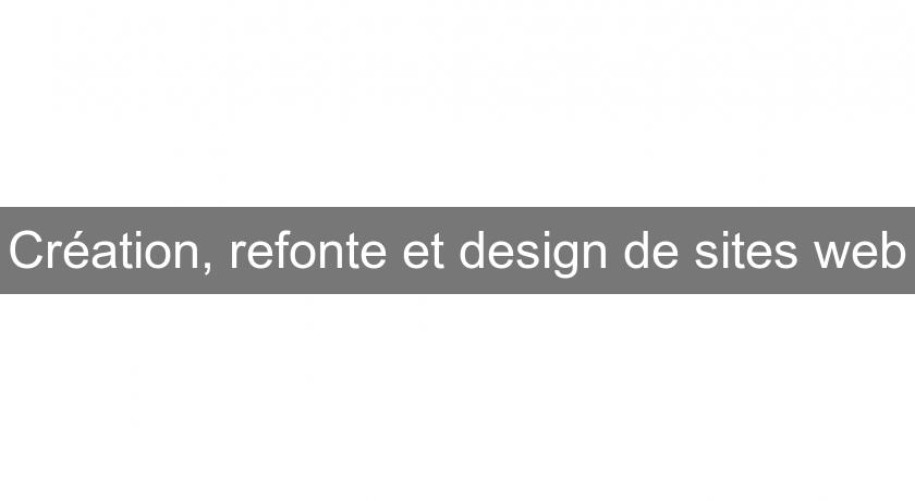 Création, refonte et design de sites web Création, refonte et design de sites web