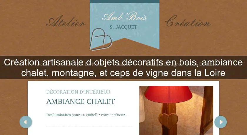 Création artisanale d'objets décoratifs en bois, ambiance chalet, montagne, et ceps de vigne dans la Loire