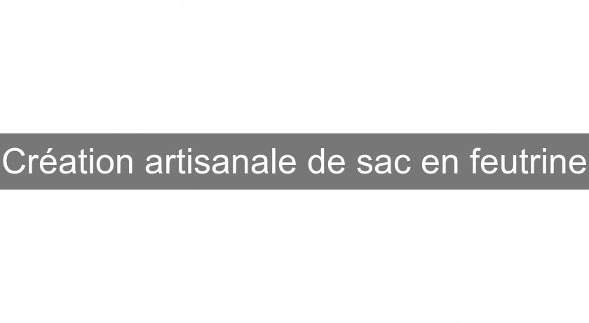 Création artisanale de sac en feutrine Création artisanale de sac en feutrine