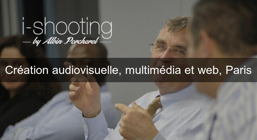 Création audiovisuelle, multimédia et web, Paris Création audiovisuelle, multimédia et web, Paris