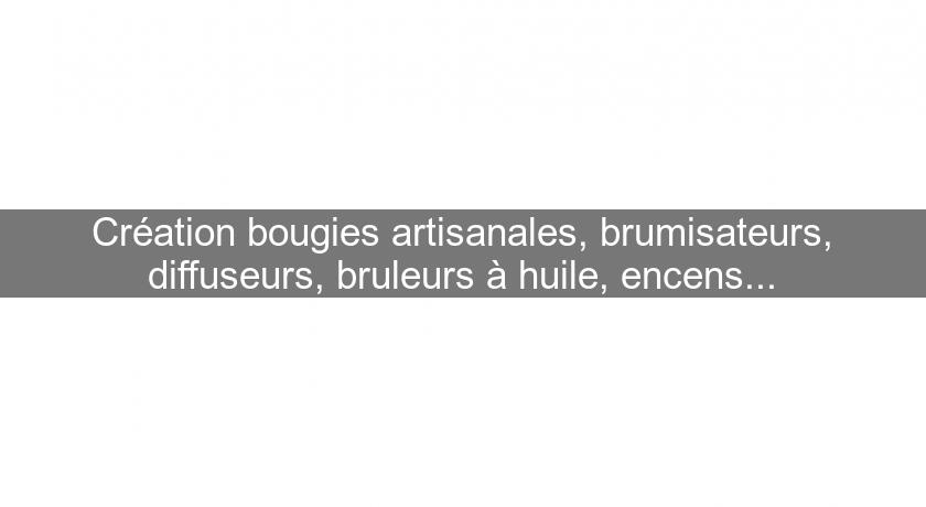 Création bougies artisanales, brumisateurs, diffuseurs, bruleurs à huile, encens...