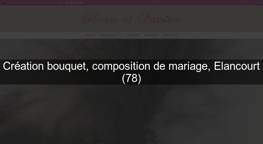 Création bouquet, composition de mariage, Elancourt (78) Création bouquet, composition de mariage, Elancourt (78)