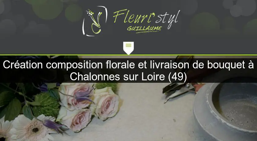 Création composition florale et livraison de bouquet à Chalonnes sur Loire (49)
