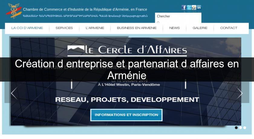 Création d'entreprise et partenariat d'affaires en Arménie Création d'entreprise et partenariat d'affaires en Arménie
