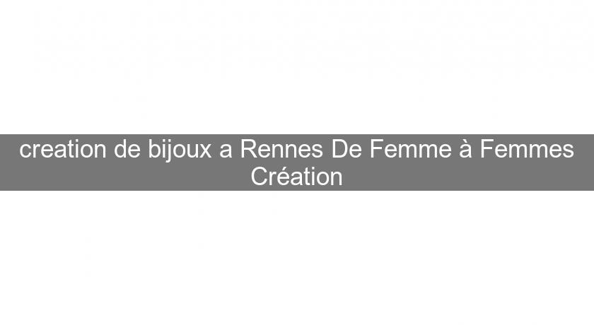 creation de bijoux a Rennes De Femme à Femmes Création creation de bijoux a Rennes De Femme à Femmes Création