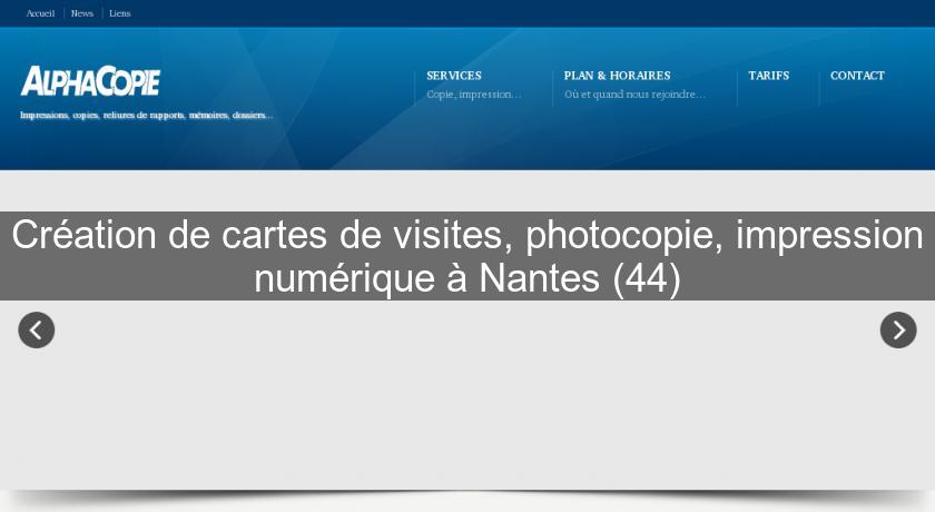 Création de cartes de visites, photocopie, impression numérique à Nantes (44)