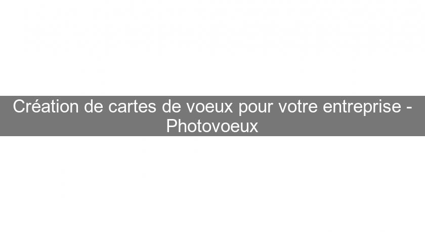 Création de cartes de voeux pour votre entreprise - Photovoeux