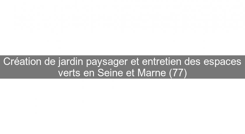 Création de jardin paysager et entretien des espaces verts en Seine et Marne (77) Création de jardin paysager et entretien des espaces verts en Seine et Marne (77)