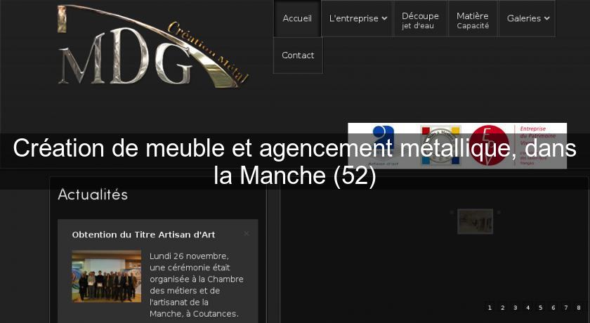 Création de meuble et agencement métallique, dans la Manche (52) Création de meuble et agencement métallique, dans la Manche (52)