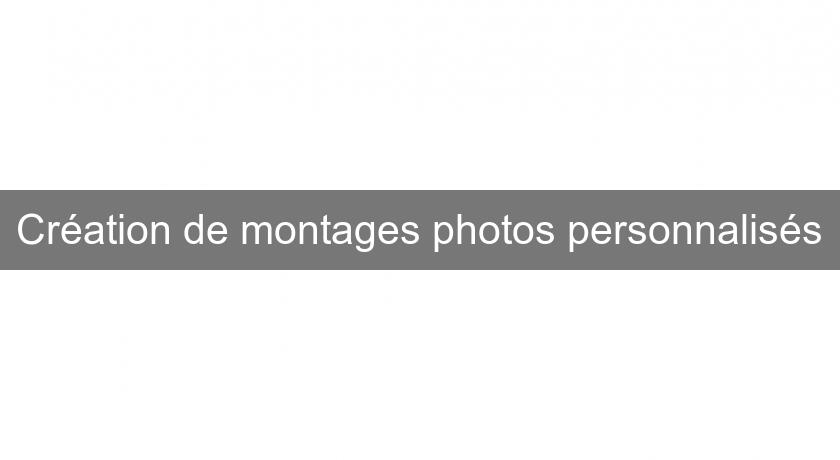 Création de montages photos personnalisés