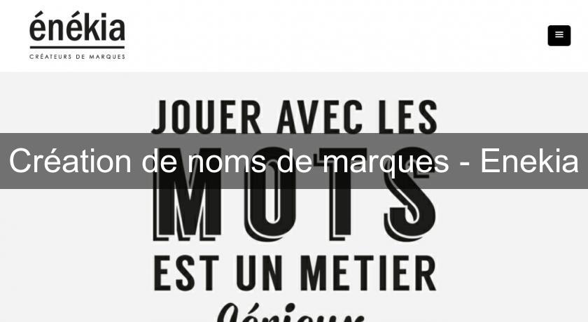Création de noms de marques - Enekia Création de noms de marques - Enekia