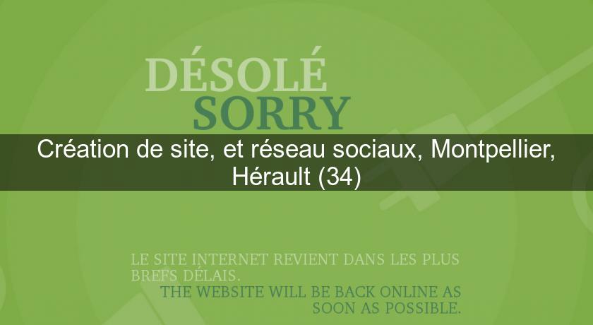 Création de site, et réseau sociaux, Montpellier, Hérault (34) Création de site, et réseau sociaux, Montpellier, Hérault (34)