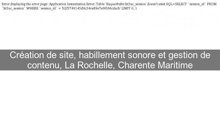 Création de site, habillement sonore et gestion de contenu, La Rochelle, Charente Maritime Création de site, habillement sonore et gestion de contenu, La Rochelle, Charente Maritime