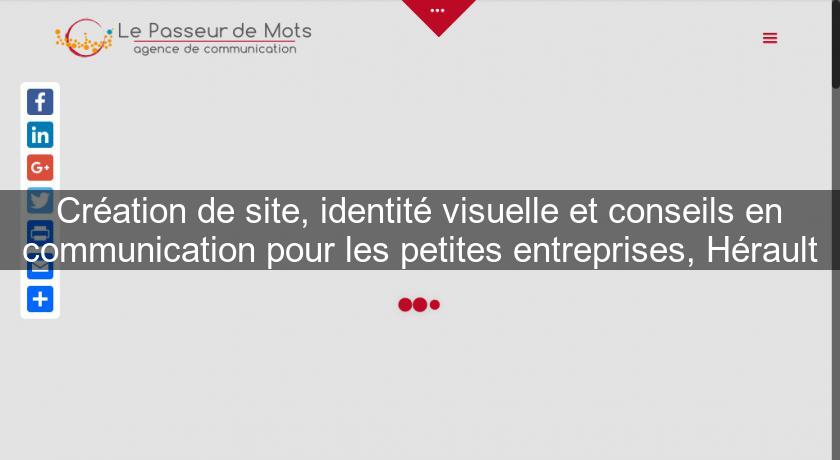 Création de site, identité visuelle et conseils en communication pour les petites entreprises, Hérault Création de site, identité visuelle et conseils en communication pour les petites entreprises, Hérault