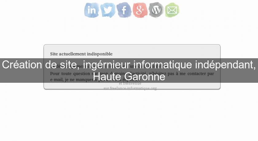 Création de site, ingérnieur informatique indépendant, Haute Garonne