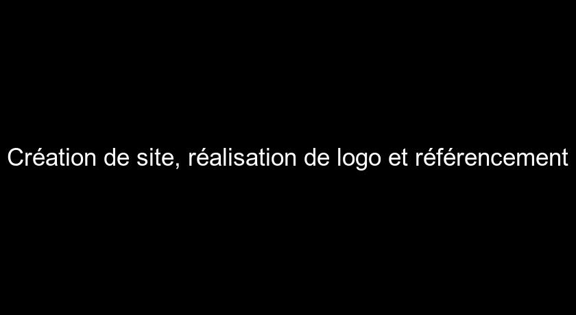 Création de site, réalisation de logo et référencement Création de site, réalisation de logo et référencement