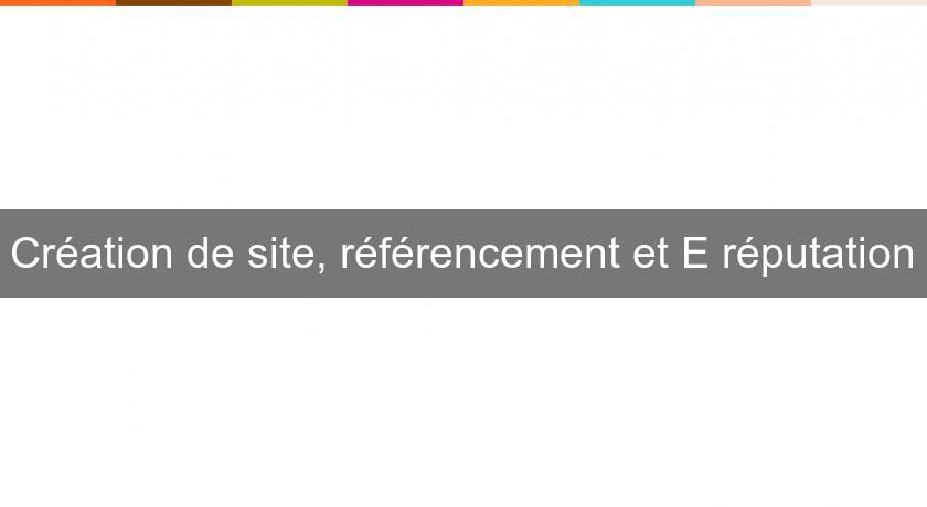 Création de site, référencement et E réputation Création de site, référencement et E réputation