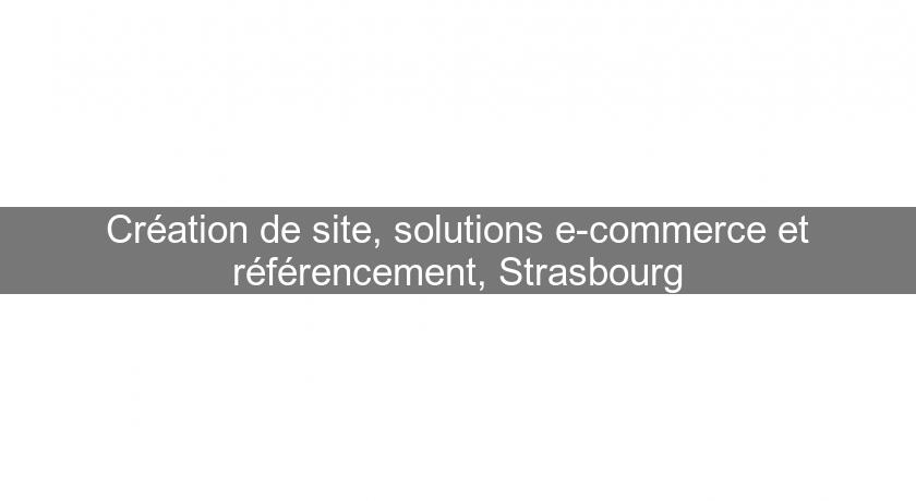 Création de site, solutions e-commerce et référencement, Strasbourg