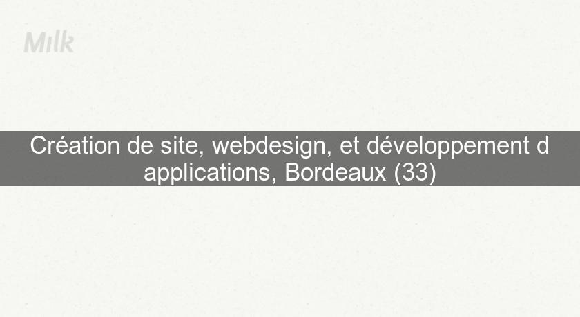 Création de site, webdesign, et développement d'applications, Bordeaux (33) Création de site, webdesign, et développement d'applications, Bordeaux (33)