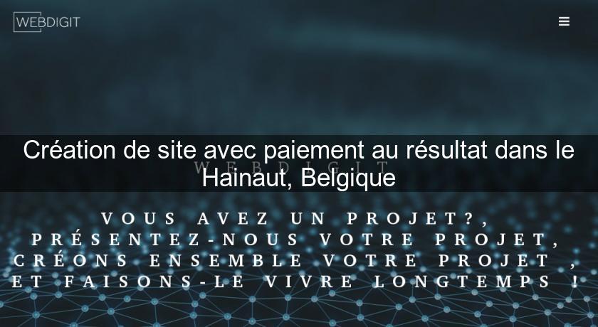 Création de site avec paiement au résultat dans le Hainaut, Belgique