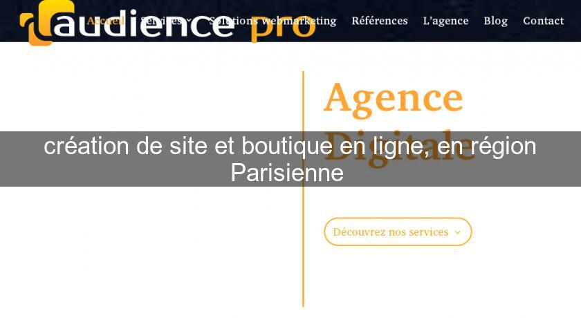 création de site et boutique en ligne, en région Parisienne création de site et boutique en ligne, en région Parisienne