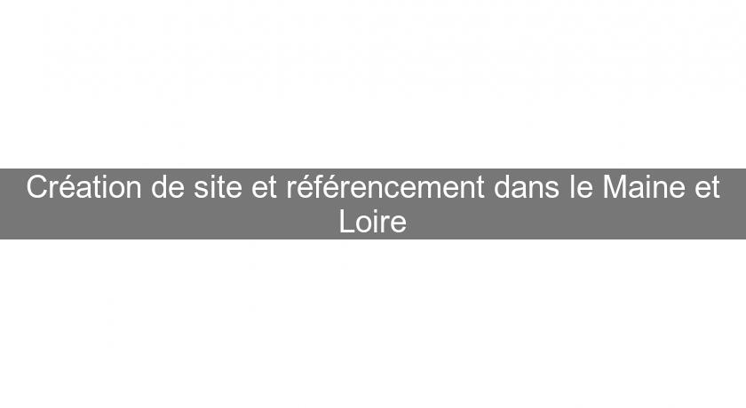 Création de site et référencement dans le Maine et Loire Création de site et référencement dans le Maine et Loire