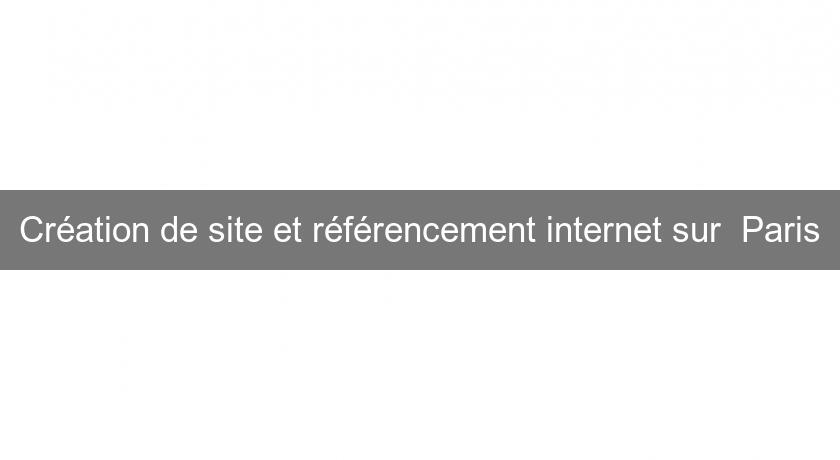 Création de site et référencement internet sur  Paris