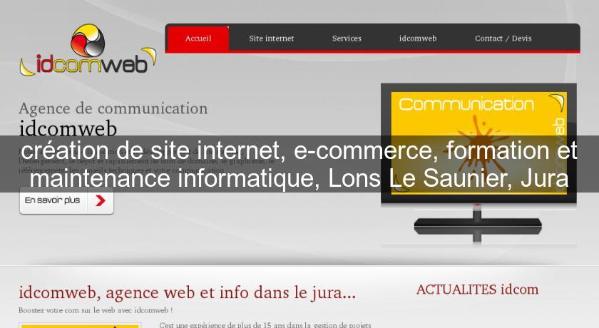 création de site internet, e-commerce, formation et maintenance informatique, Lons Le Saunier, Jura création de site internet, e-commerce, formation et maintenance informatique, Lons Le Saunier, Jura