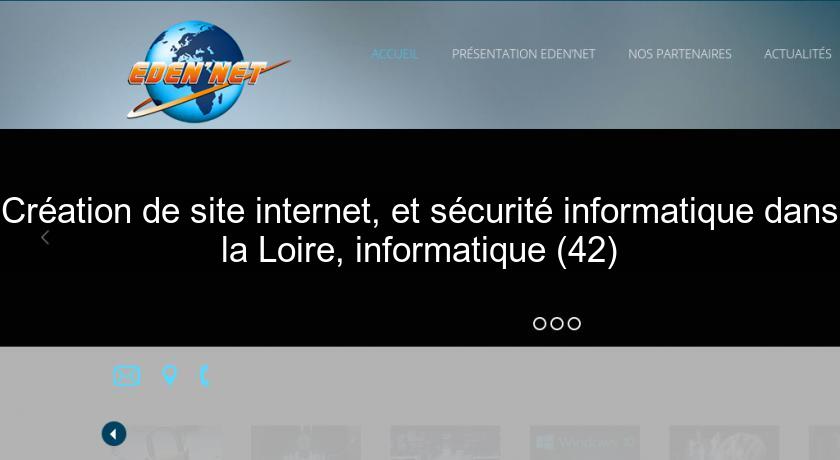Création de site internet, et sécurité informatique dans la Loire, informatique (42)