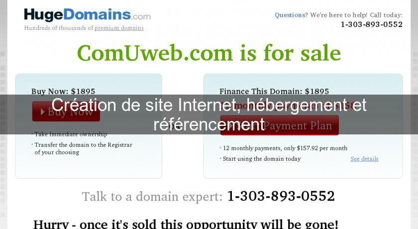 Création de site Internet, hébergement et référencement Création de site Internet, hébergement et référencement