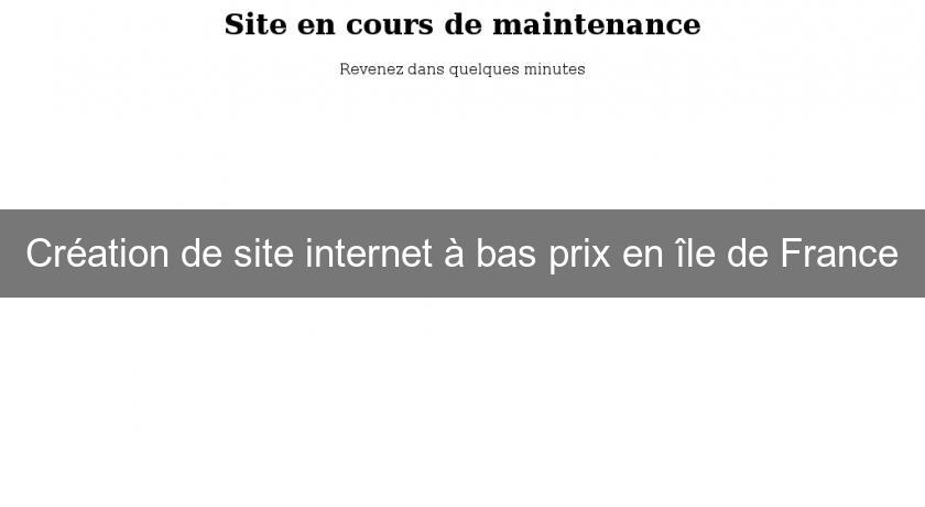 Création de site internet à bas prix en île de France