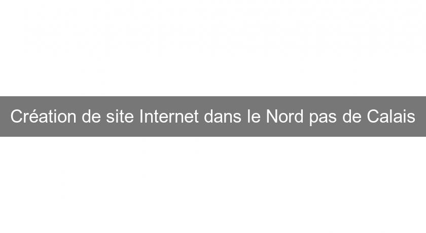 Création de site Internet dans le Nord pas de Calais