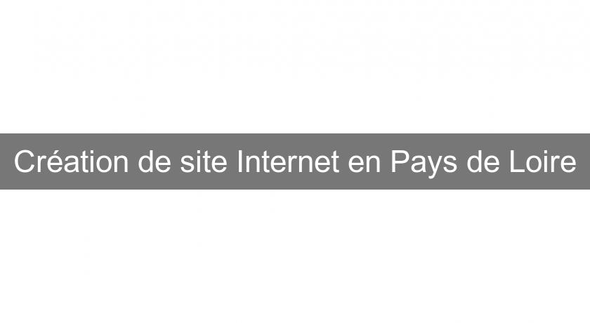 Création de site Internet en Pays de Loire Création de site Internet en Pays de Loire