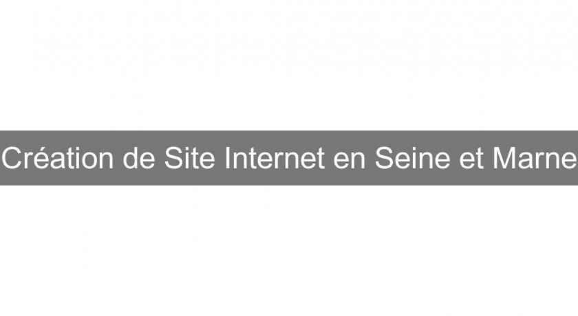 Création de Site Internet en Seine et Marne