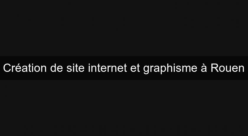 Création de site internet et graphisme à Rouen