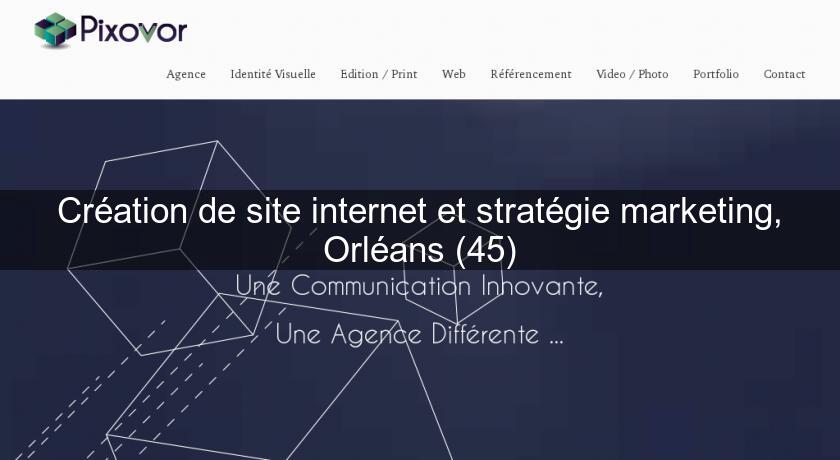 Création de site internet et stratégie marketing, Orléans (45) Création de site internet et stratégie marketing, Orléans (45)