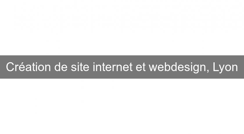 Création de site internet et webdesign, Lyon Création de site internet et webdesign, Lyon