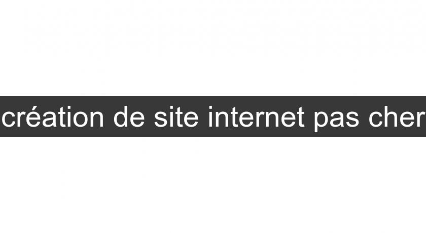 création de site internet pas cher