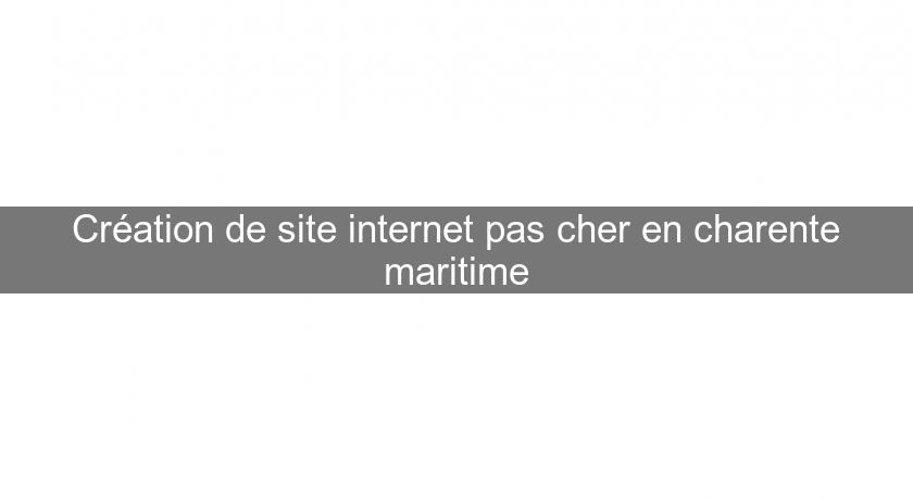 Création de site internet pas cher en charente maritime Création de site internet pas cher en charente maritime
