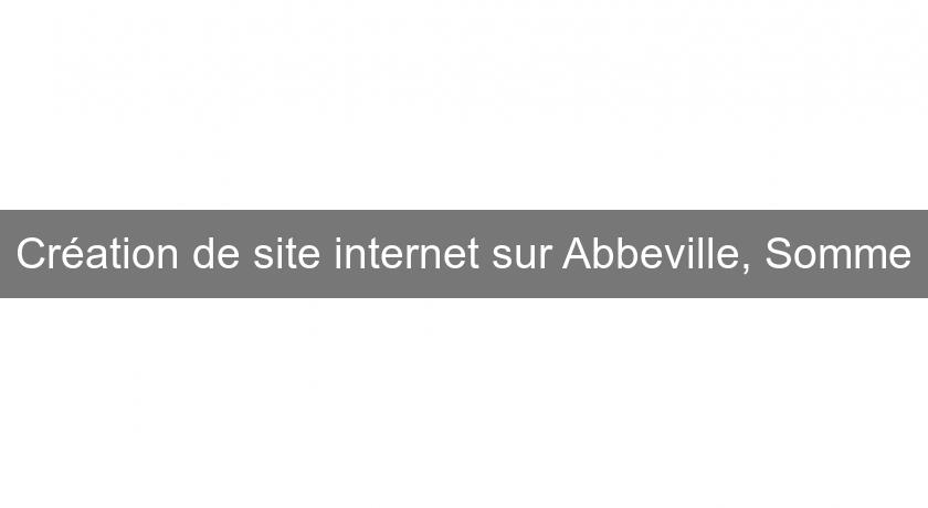 Création de site internet sur Abbeville, Somme