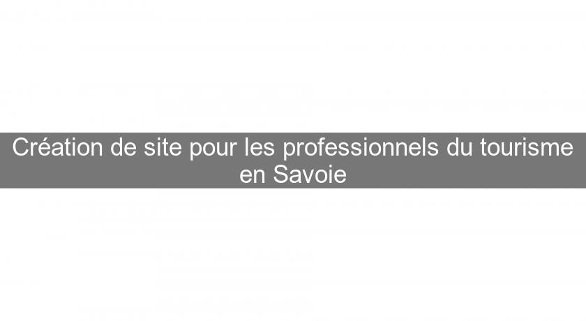 Création de site pour les professionnels du tourisme en Savoie