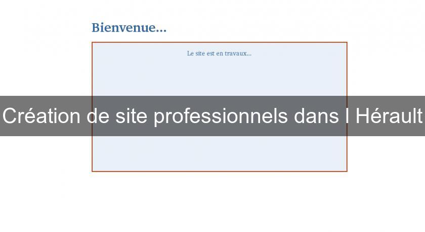Création de site professionnels dans l'Hérault Création de site professionnels dans l'Hérault